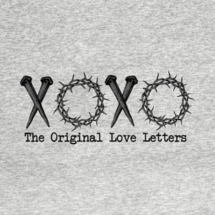 XOXO Original Love Letters, Nails and thorns, Jesus, Christian, Love, Faith T-Shirt